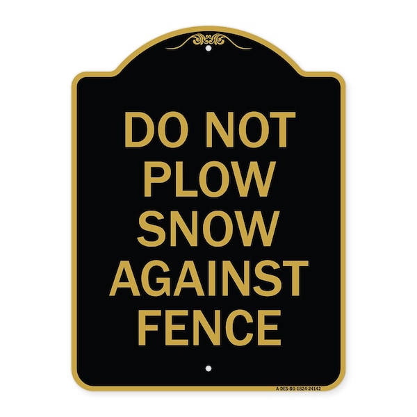 Signmission Do Not Plow Snow Against Fence, Black & Gold Aluminum Architectural Sign, 18" x 24", BG-1824-24142 A-DES-BG-1824-24142 - main